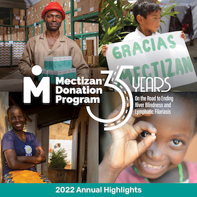Cover of the Mectizan Donation Program annual highlights for 2022. There are 4 photos on the cover: a warehouse worker holding boxes of Mectizan, a boy holding a sign that says in Spanish Gracias Mectizan, a little girl holding a Mectizan pill, and a woman sitting in front of her home.